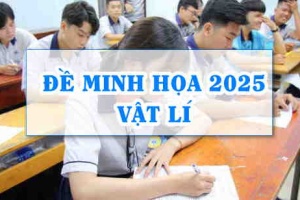 Đề minh họa môn Lý 2025 thi tốt nghiệp THPT